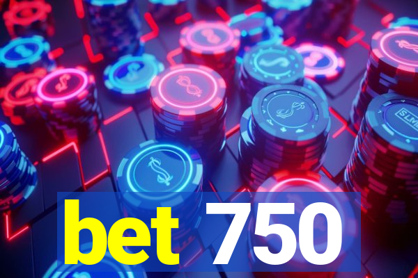 bet 750